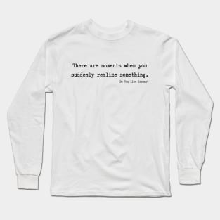 Do you like brahms Quote Long Sleeve T-Shirt